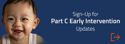 Sign-Up for Part C Early Intervention Updates
